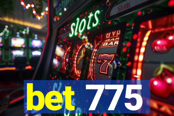 bet 775